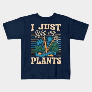 I Just Wet My Plants | Gardening Kids T-Shirt